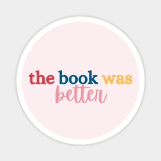 The Book Was Better Tee Magnet